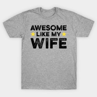Awesome Like My Wife | Father's Day Gift Shirt T-Shirt